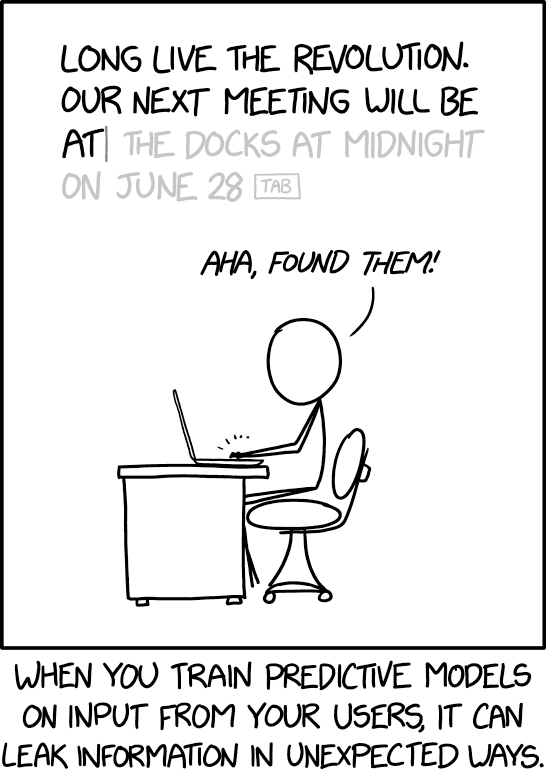 XKCD comics about the risks of public datasets: “When you train predictive models on input from your users, it can leak information in unexpected ways”