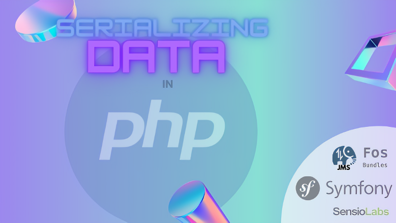 Serializing data in PHP: A simple primer on the JMS Serializer and FoS Rest
